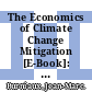The Economics of Climate Change Mitigation [E-Book]: How to Build the Necessary Global Action in a Cost-Effective Manner /