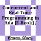 Concurrent and Real-Time Programming in Ada [E-Book] /
