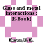 Glass and metal interactions : [E-Book]