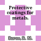 Protective coatings for metals.
