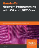 Hands-On Network Programming with C# and .NET Core : Build robust network applications with C# and .NET Core [E-Book] /