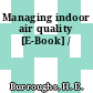 Managing indoor air quality [E-Book] /