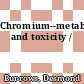 Chromium--metabolism and toxicity /