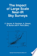 The Impact of Large Scale Near-IR Sky Surveys [E-Book] : Proceedings of a Workshop held at Puerto de la Cruz, Tenerife(Spain), 22–26 April 1996 /