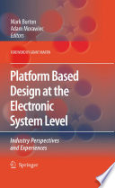 Platform Based Design at the Electronic System Level [E-Book] : Industry Perspectives and Experiences /