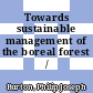 Towards sustainable management of the boreal forest / [E-Book]