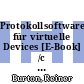 Protokollsoftware für virtuelle Devices [E-Book] /c von Reiner Burton