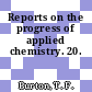 Reports on the progress of applied chemistry. 20.