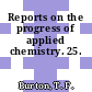 Reports on the progress of applied chemistry. 25.