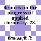 Reports on the progress of applied chemistry. 28.