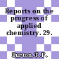 Reports on the progress of applied chemistry. 29.