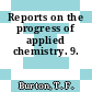 Reports on the progress of applied chemistry. 9.