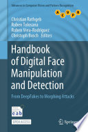 Handbook of Digital Face Manipulation and Detection [E-Book] : From DeepFakes to Morphing Attacks /