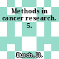 Methods in cancer research. 5.