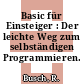 Basic für Einsteiger : Der leichte Weg zum selbständigen Programmieren.