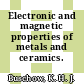 Electronic and magnetic properties of metals and ceramics. 1.