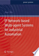 IP Network-based Multi-agent Systems for Industrial Automation [E-Book] : Information Management, Condition Monitoring and Control of Power Systems /