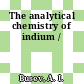 The analytical chemistry of indium /