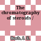 The chromatography of steroids /
