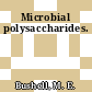 Microbial polysaccharides.