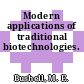 Modern applications of traditional biotechnologies.