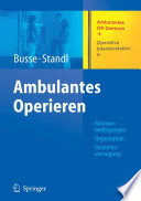 Ambulantes Operieren [E-Book] : Rahmenbedingungen-Organisation-Patientenversorgung /