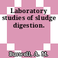 Laboratory studies of sludge digestion.