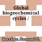 Global biogeochemical cycles /