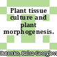 Plant tissue culture and plant morphogenesis.