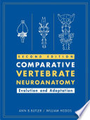 Comparative vertebrate neuroanatomy : evolution and adaptation /