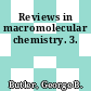 Reviews in macromolecular chemistry. 3.