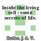 Inside the living cell : some secrets of life.