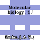 Molecular biology . 1 /