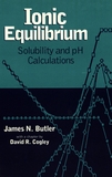 Ionic equilibrium : solubility and pH calculations /