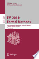 FM 2011: Formal Methods [E-Book] : 17th International Symposium on Formal Methods, Limerick, Ireland, June 20-24, 2011. Proceedings /