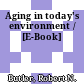 Aging in today's environment / [E-Book]