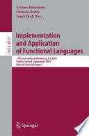 Implementation and Application of Functional Languages (vol. # 4015) [E-Book] / 17th International Workshop, IFL 2005, Dublin, Ireland, September 19-21, 2005, Revised Selected Papers