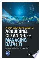 A data scientist's guide to acquiring, cleaning and managing data in R [E-Book] /