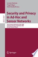 Security and Privacy in Ad-hoc and Sensor Networks (vol. # 4357) [E-Book] / Third European Workshop, ESAS 2006, Hamburg, Germany, September 20-21, 2006, Revised Selected Papers