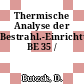Thermische Analyse der Bestrahl.-Einrichtung BE 35 /