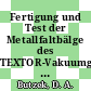 Fertigung und Test der Metallfaltbälge des TEXTOR-Vakuumgefäßes [E-Book] /