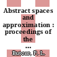 Abstract spaces and approximation : proceedings of the conference : Oberwolfach, 18.07.1968-27.07.1968.