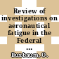 Review of investigations on aeronautical fatigue in the Federal Republic of Germany : period of review June 1989 to May 1991 : [this review has been prepared for presentation at the 22nd conference of the International Committee on Aeronautical Fatigue in Tokyo 1991] /