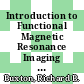 Introduction to Functional Magnetic Resonance Imaging [E-Book] : Principles and Techniques /