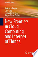 New Frontiers in Cloud Computing and Internet of Things [E-Book] /