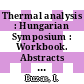 Thermal analysis : Hungarian Symposium : Workbook. Abstracts of papers. National symp. with international participation : Budapest, 10.06.81-12.06.81.
