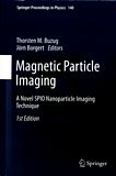 Magnetic particle imaging : a novel SPIO nanoparticle imaging technique ; (contributions of the Second International Workshop on Magnetic Particle Imaging (IWMOI 2012) held at the University of Lübeck, Germany on March 15-16, 2012] /