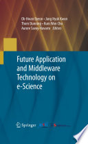 Future Application and Middleware Technology on e-Science [E-Book] /