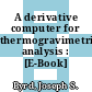 A derivative computer for thermogravimetric analysis : [E-Book]