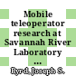 Mobile teleoperator research at Savannah River Laboratory : a paper for presentation at the workshop on requirements of mobile teleoperators for radiological emergency response and recovery Department of Energy Office of Nuclear Safety Sheraton Park Central Dallas, Texas June 24 - 25, 1985 and for publication in the proceedings [E-Book] /